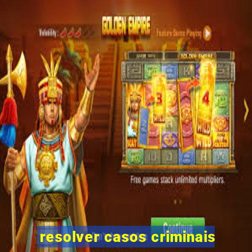 resolver casos criminais